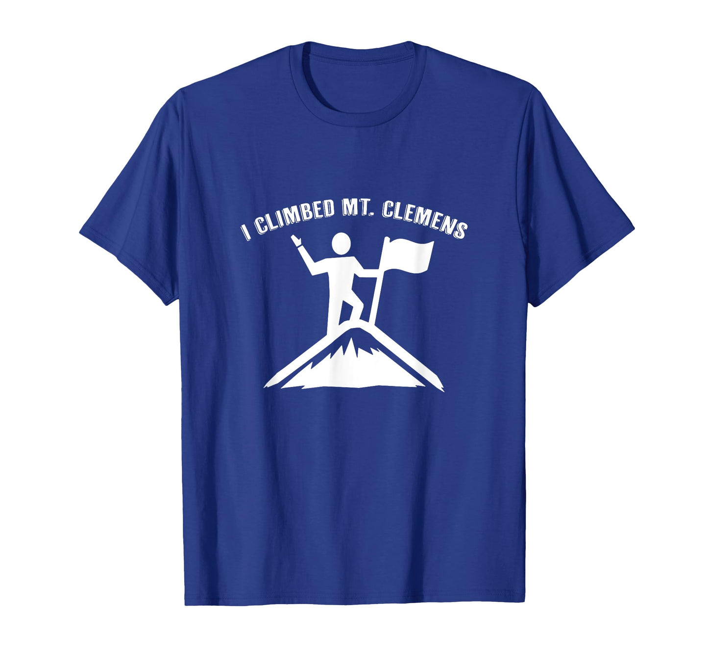 I Climbed Mt. Clemens (Michigan) T-Shirt