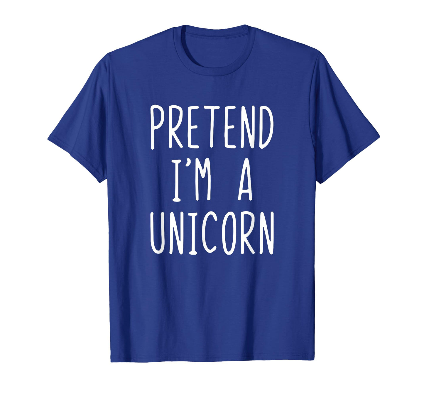 Pretend I'm A Unicorn Costume Halloween Lazy Easy T-Shirt