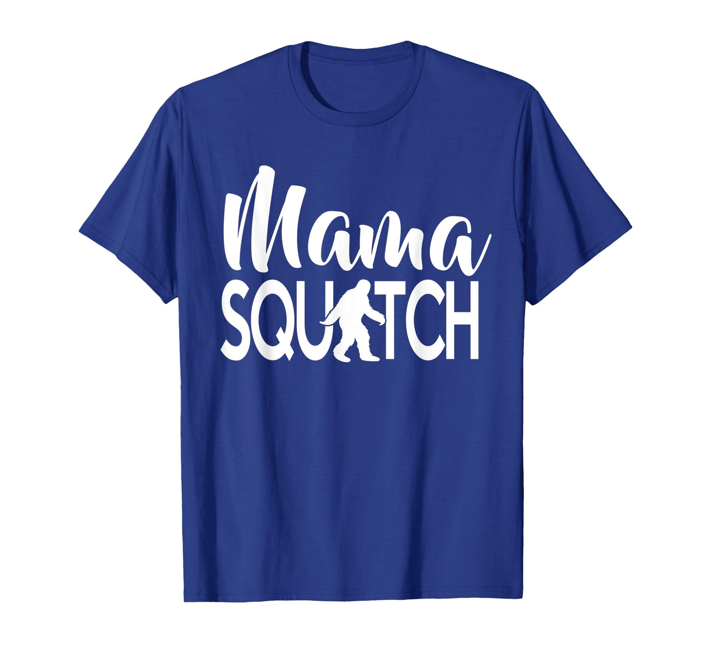 Mama Squatch Bigfoot Sasquatch Mom T-Shirt