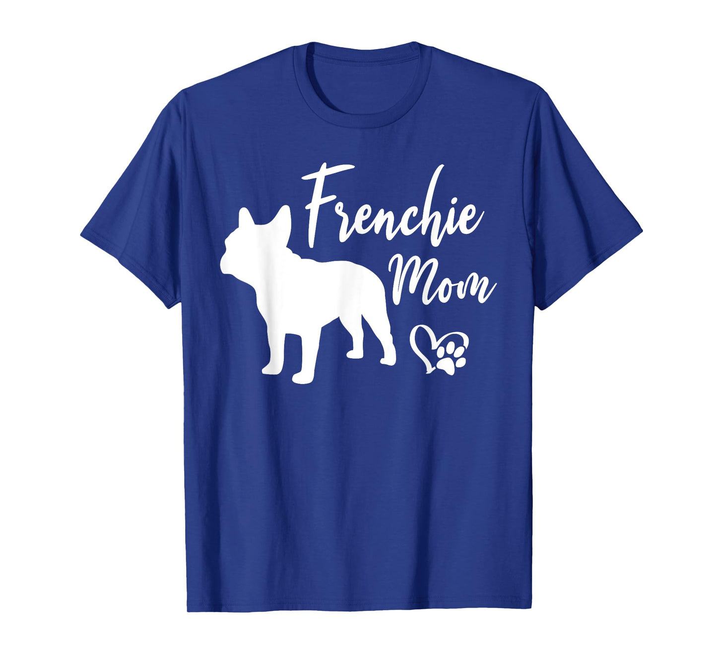 Frenchie Mom French Bulldog Funny Dog Owner Dogs Men Women T-Shirt