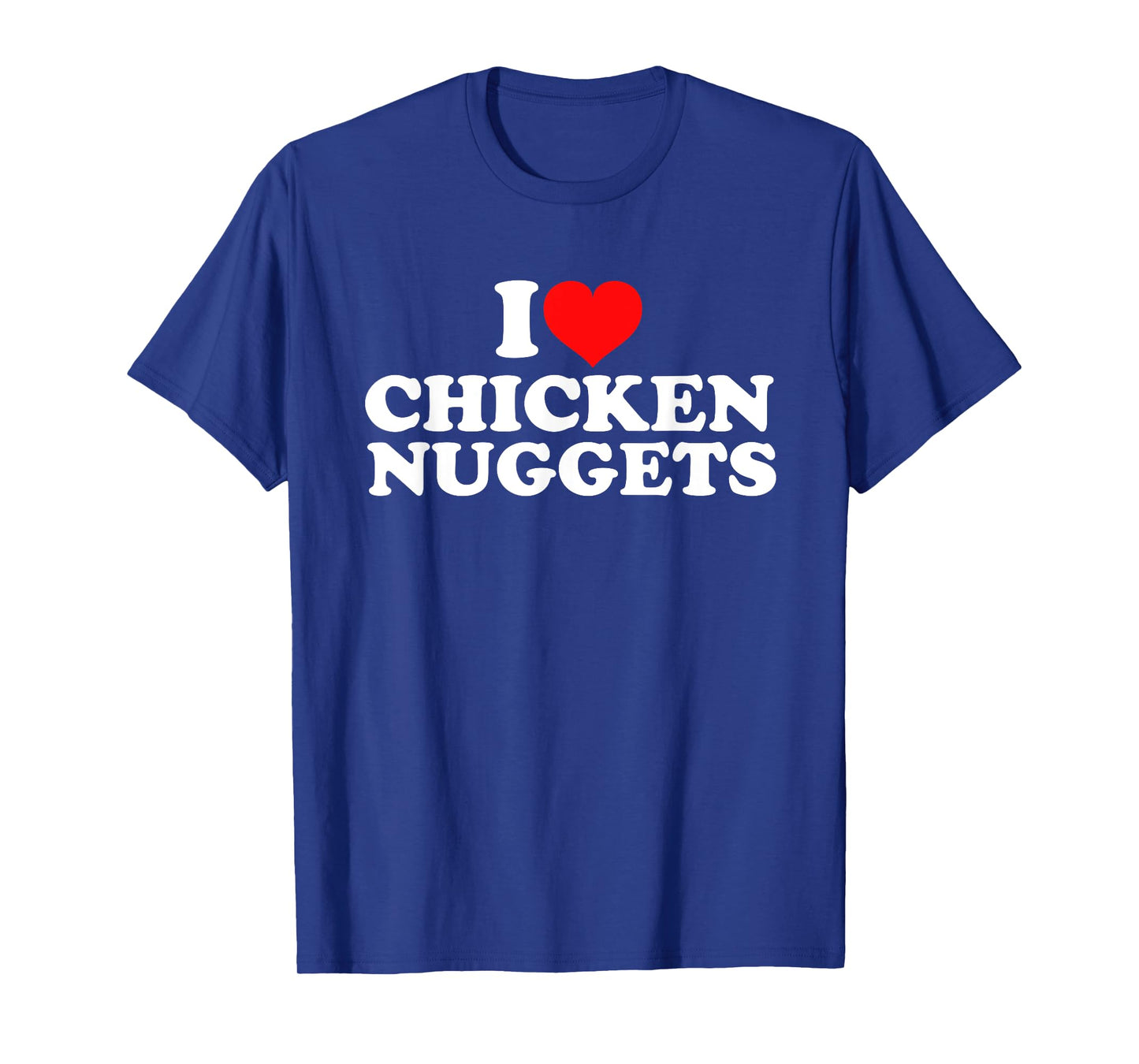 I Love Chicken Nuggets T-Shirt