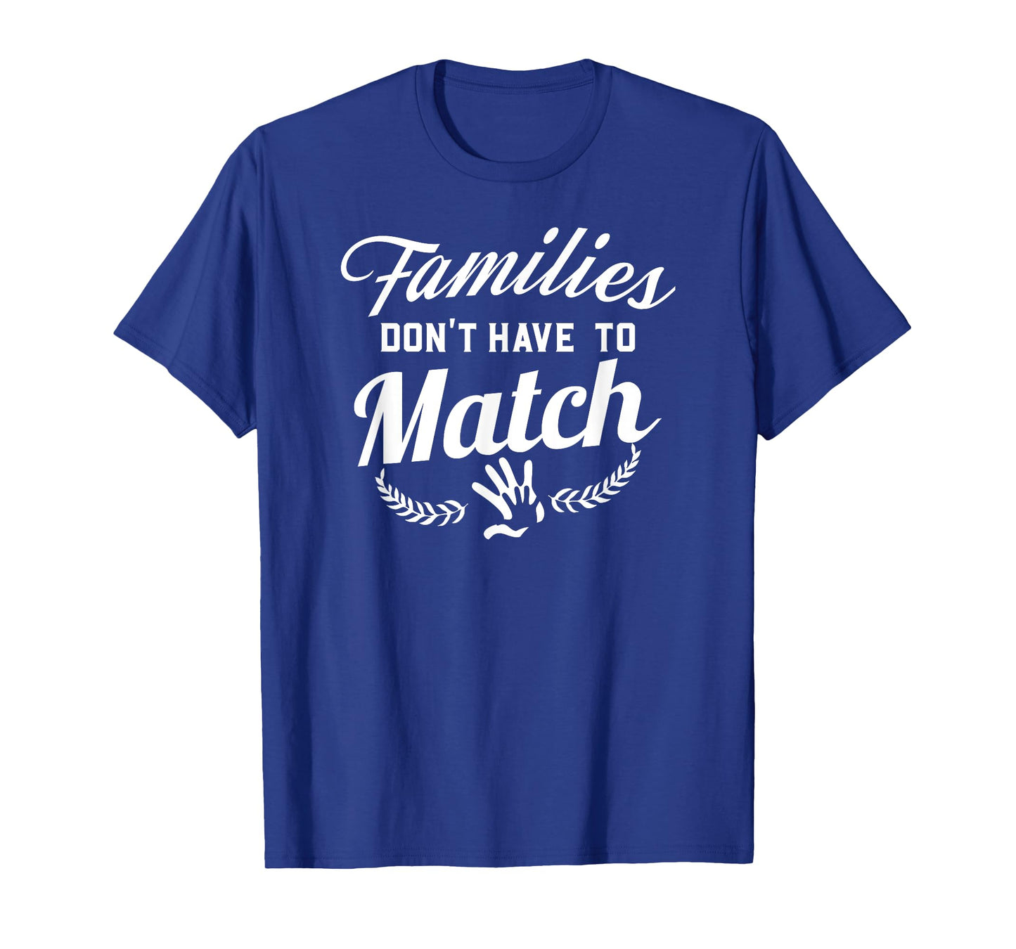 Families Don't Have To Match Adoption Family T-Shirt