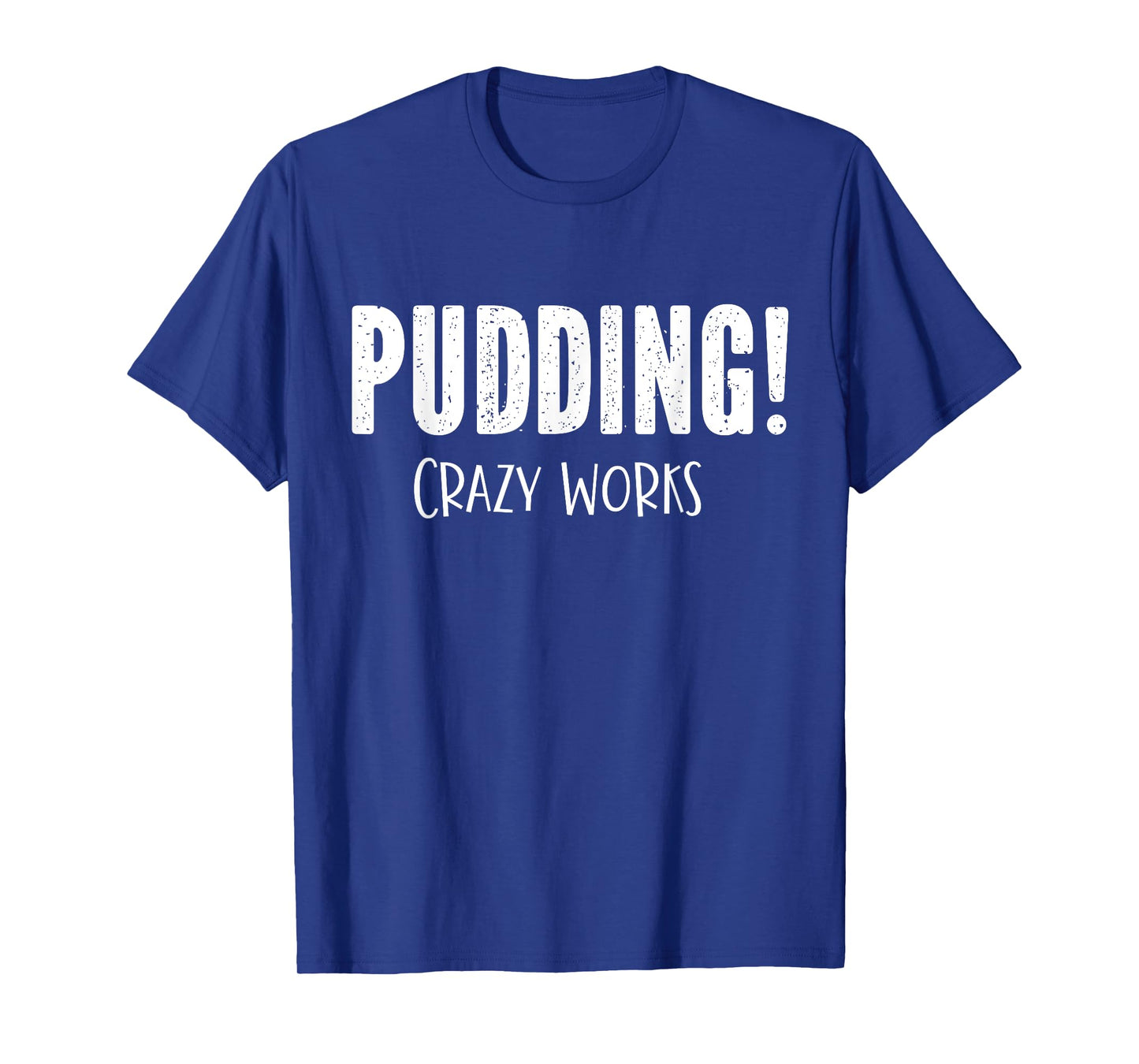 Pudding Crazy Works Funny SPN T-Shirt