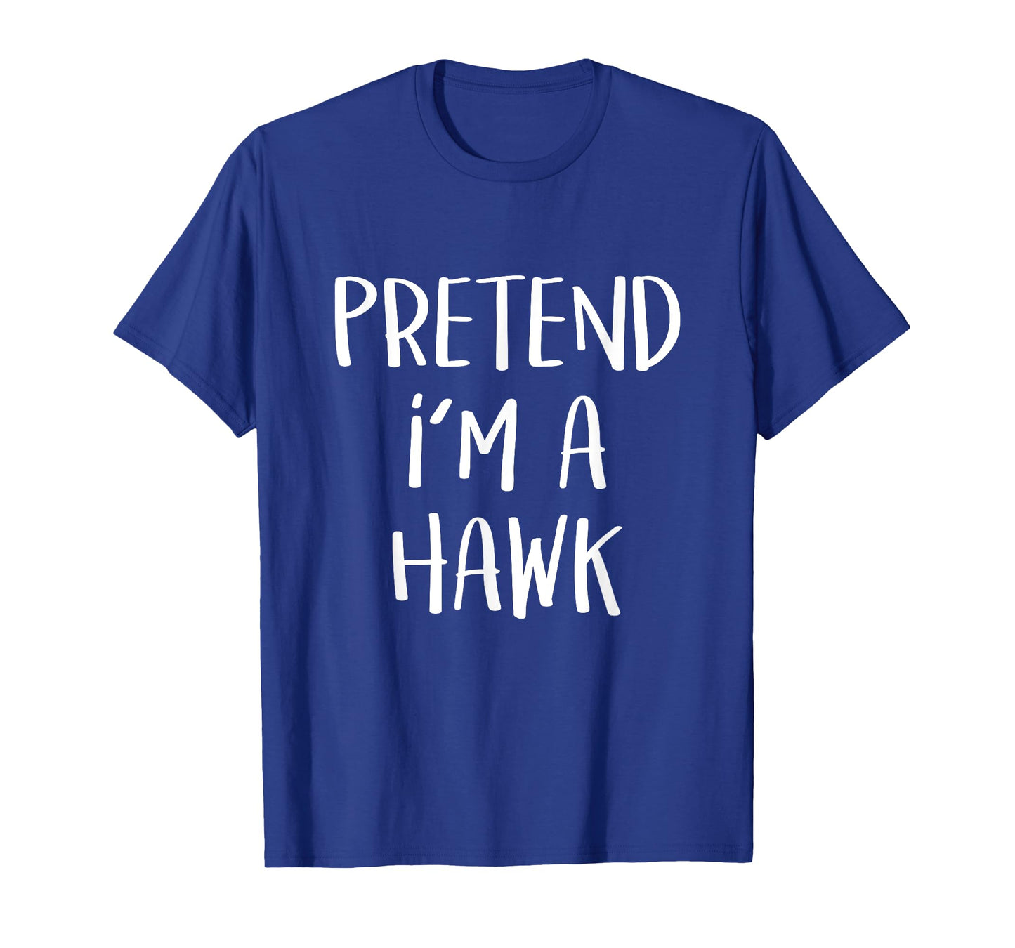 Pretend I'm A Hawk Bird Costume Party Funny Halloween Hawk T-Shirt