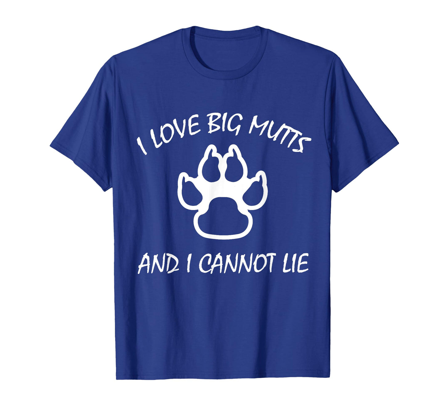 I Love Big Mutts and I Cannot Lie | Funny Dog lover T-shirt Men Women Girls Kids T-Shirt
