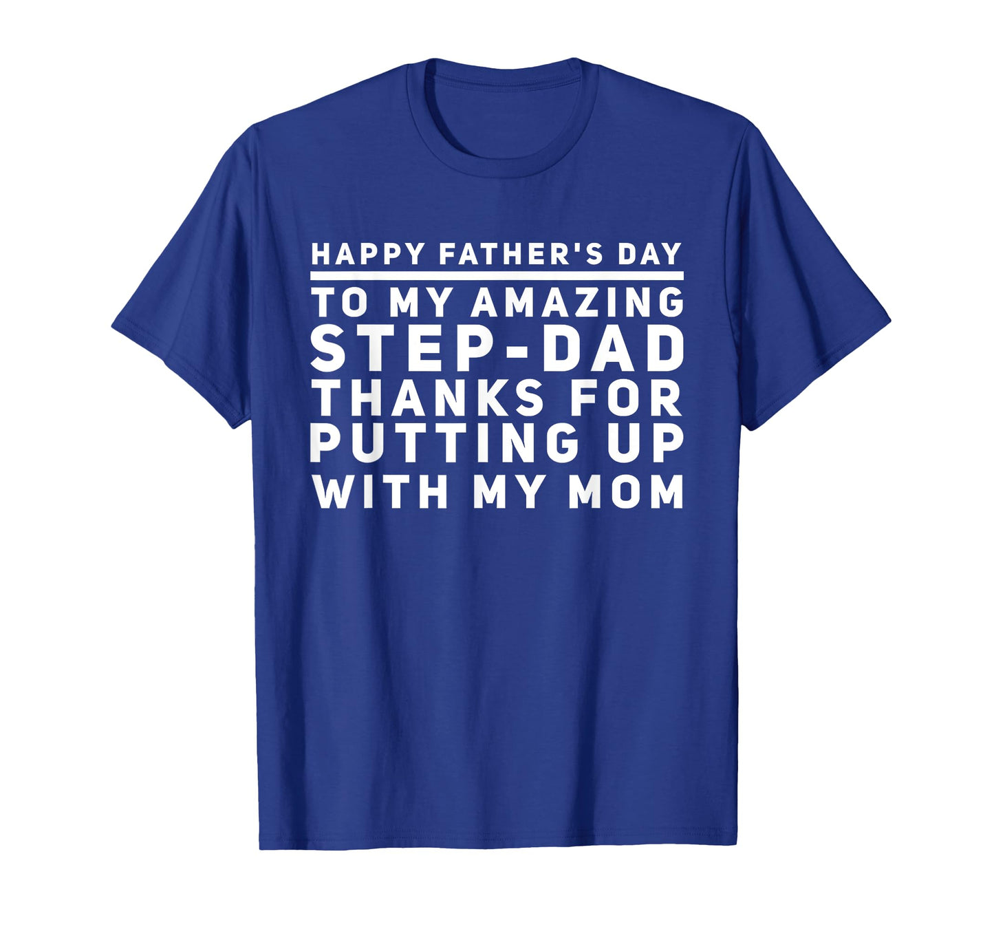 My Amazing Step-Dad Thanks For Putting Up With My Mom T-Shirt