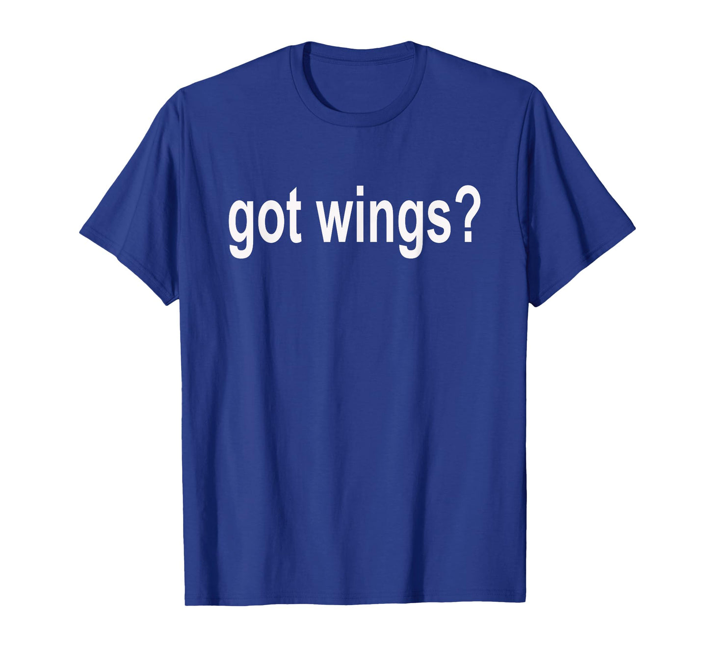 Got Wings? T Shirt - Buffalo Hot Wings Shirt T-Shirt