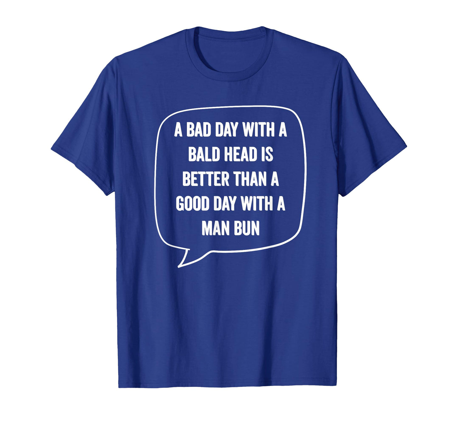 A Bad Day With A Bald Head Better Than Man Bun Bald Guy Gift T-Shirt