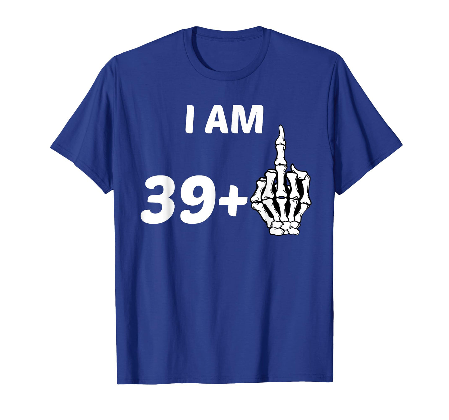 I Am 39 Plus Middle Finger Skeleton Bone 40th Birthday Shirt T-Shirt