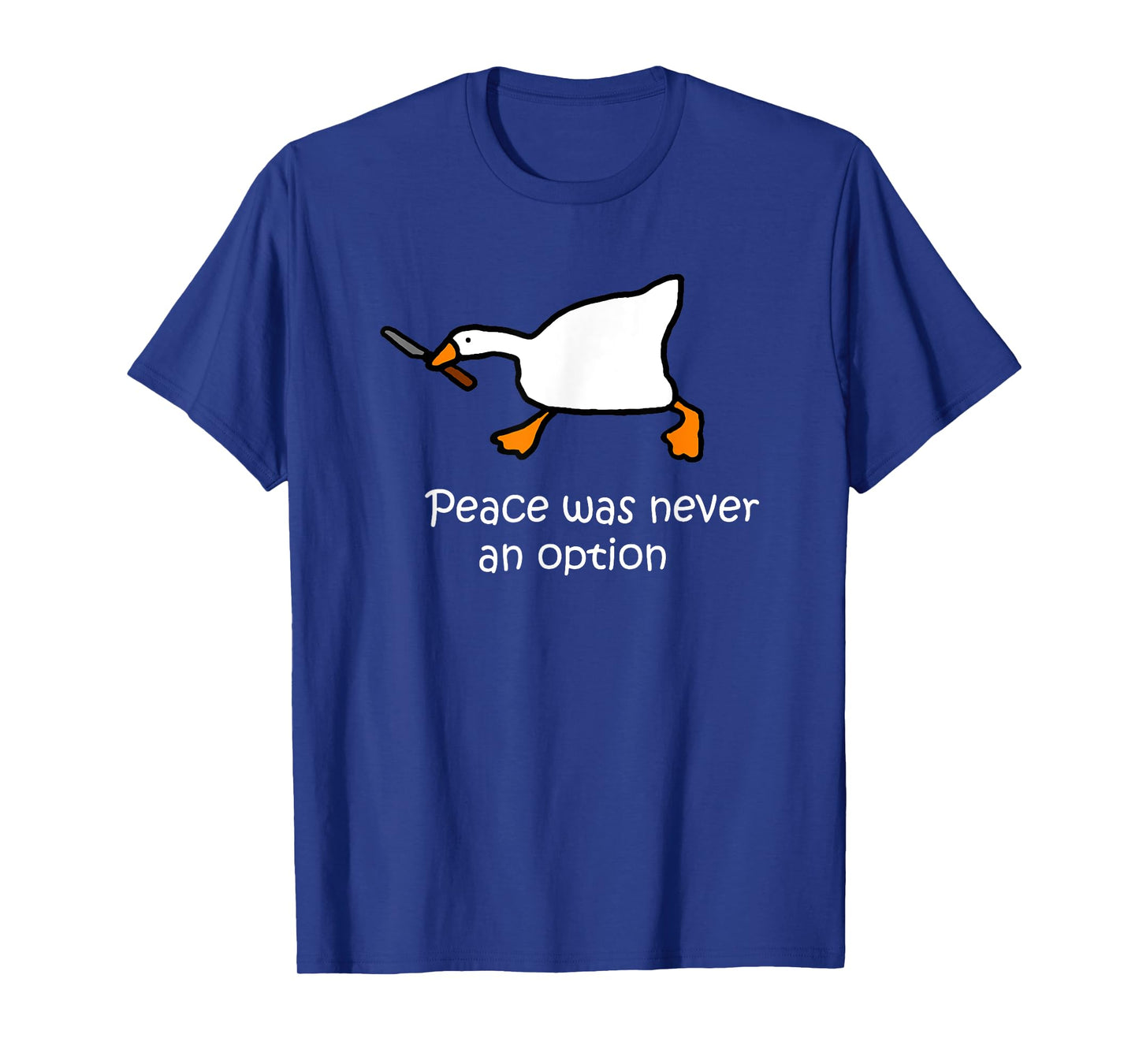 Peace Was Never An Option, Murder Duck, Goose Meme T-Shirt