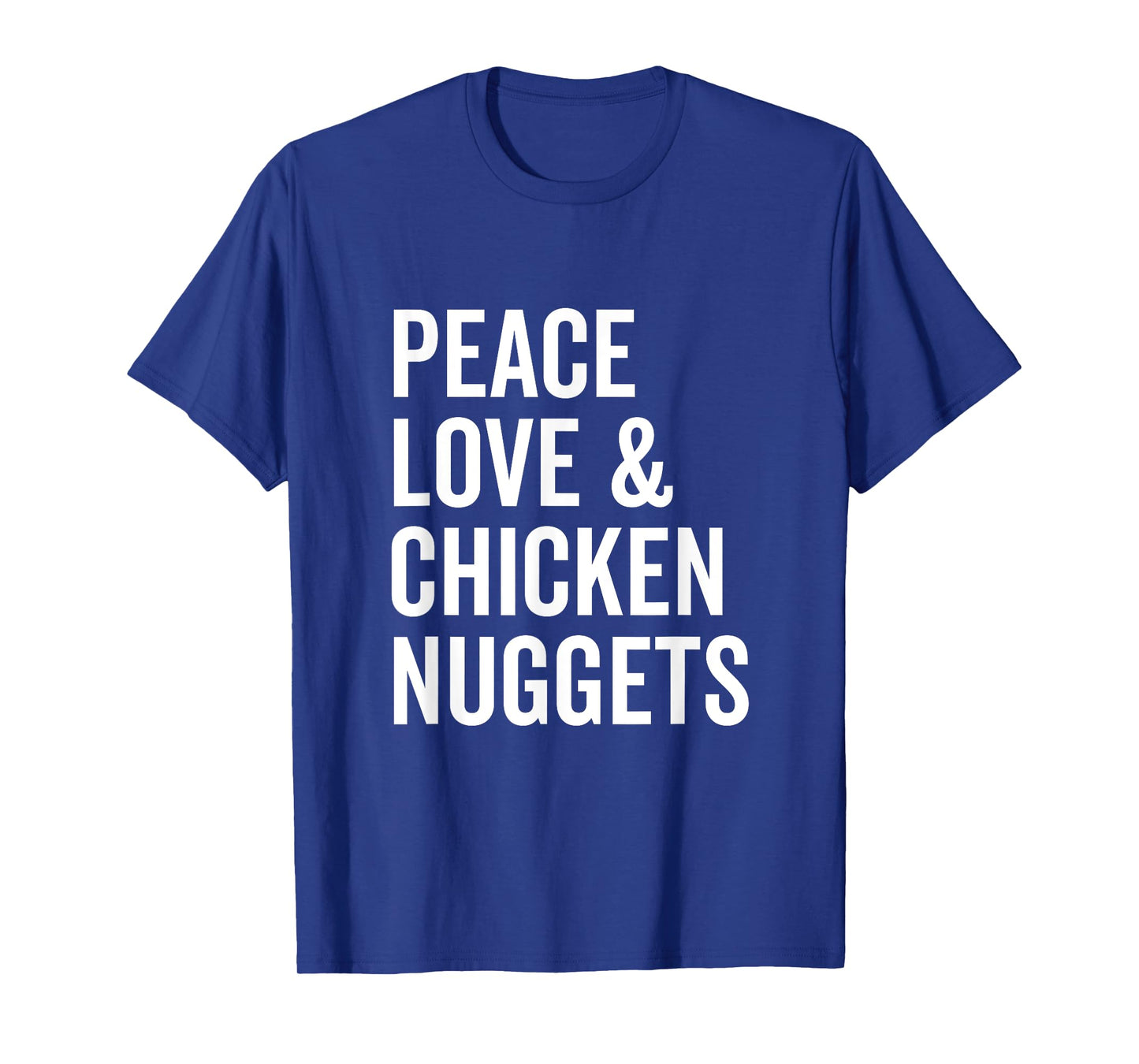 Peace Love and Chicken Nuggets Funny Chicken Lover T-Shirt
