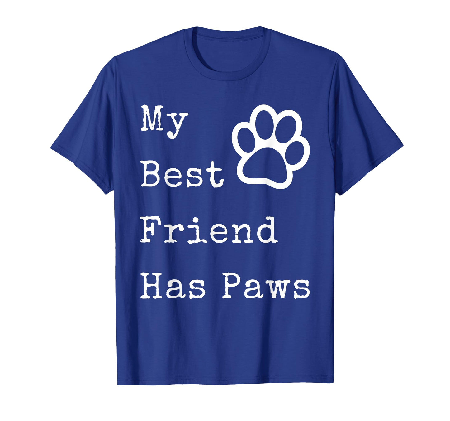 My Best Friend Has Paws T-shirt for Dog Owners T-Shirt