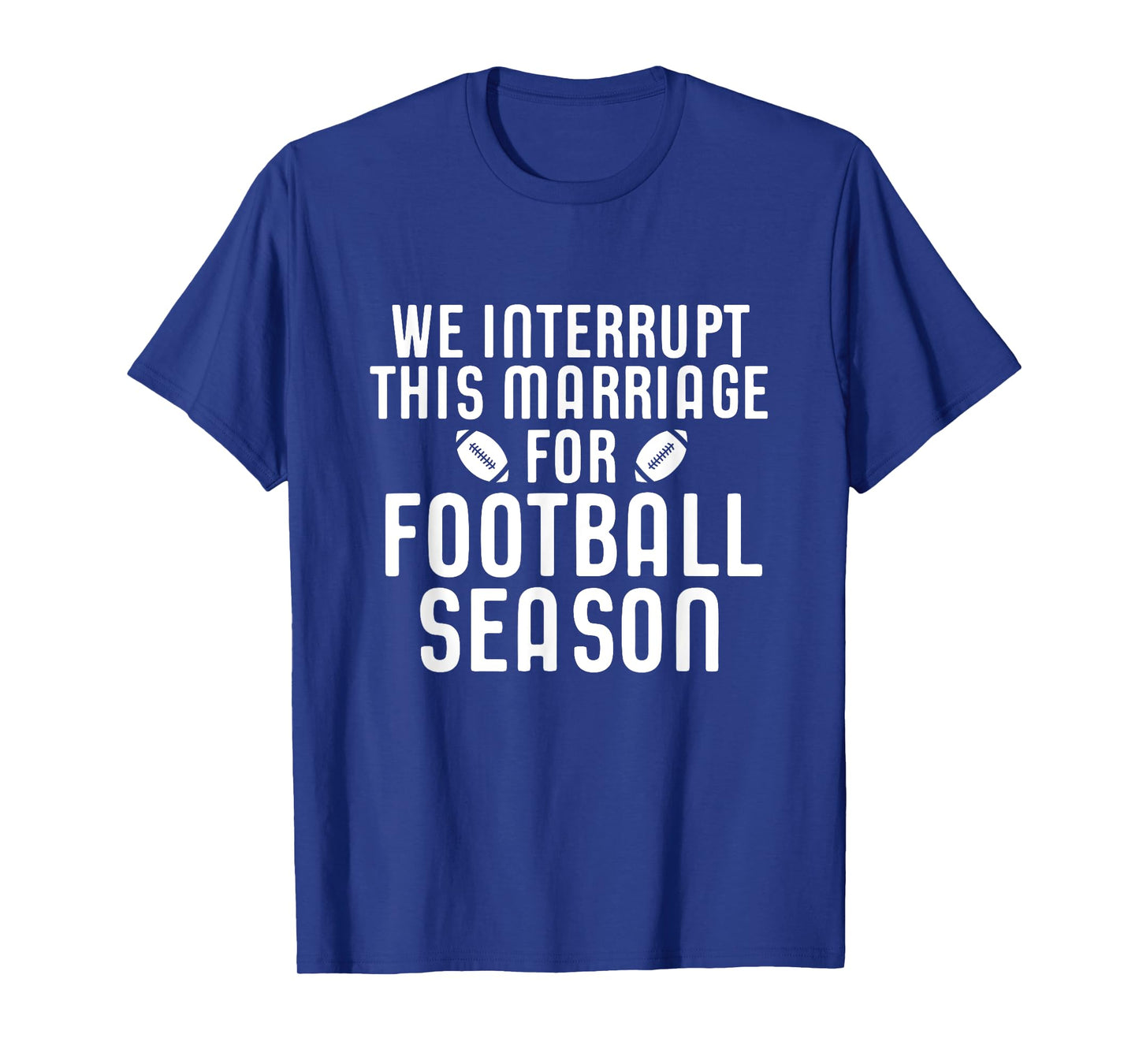 We Interrupt This Marriage For Football Season Shirt Gift T-Shirt