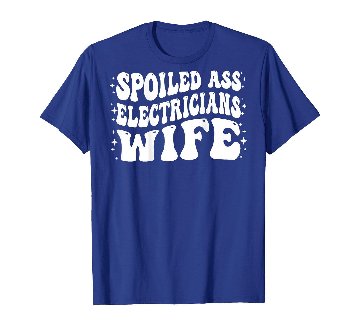 Funny Electricians Wife Shirt Spoiled Ass Electricians Wife T-Shirt