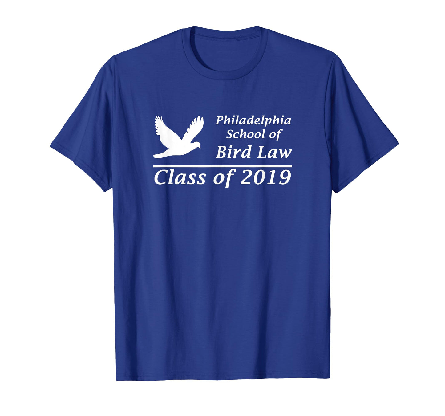Philadelphia School of Bird Law Class of 2019 Tee Shirt T-Shirt