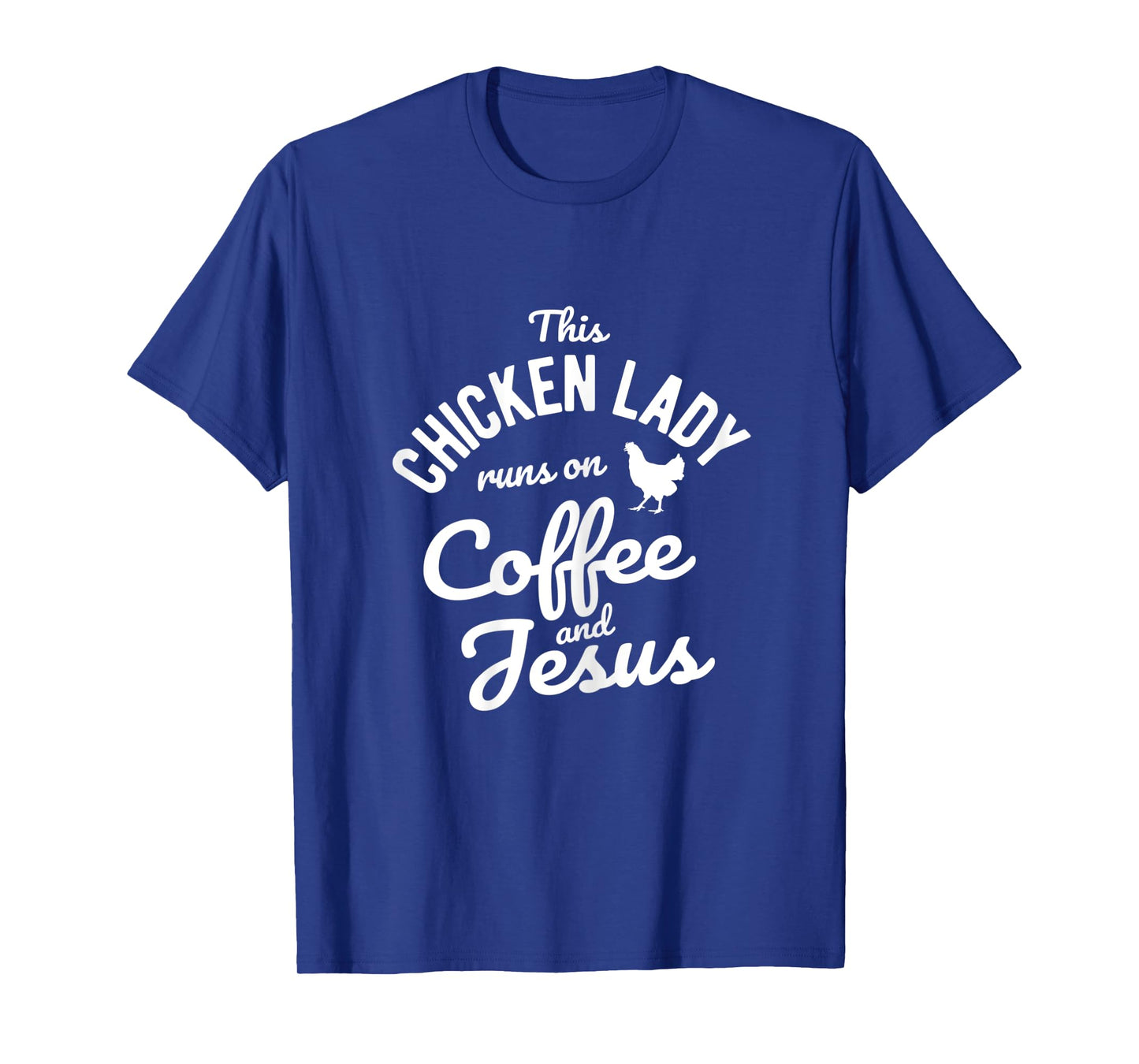 Womens This Chicken Lady Runs On Coffee And Jesus Chicken T-Shirt