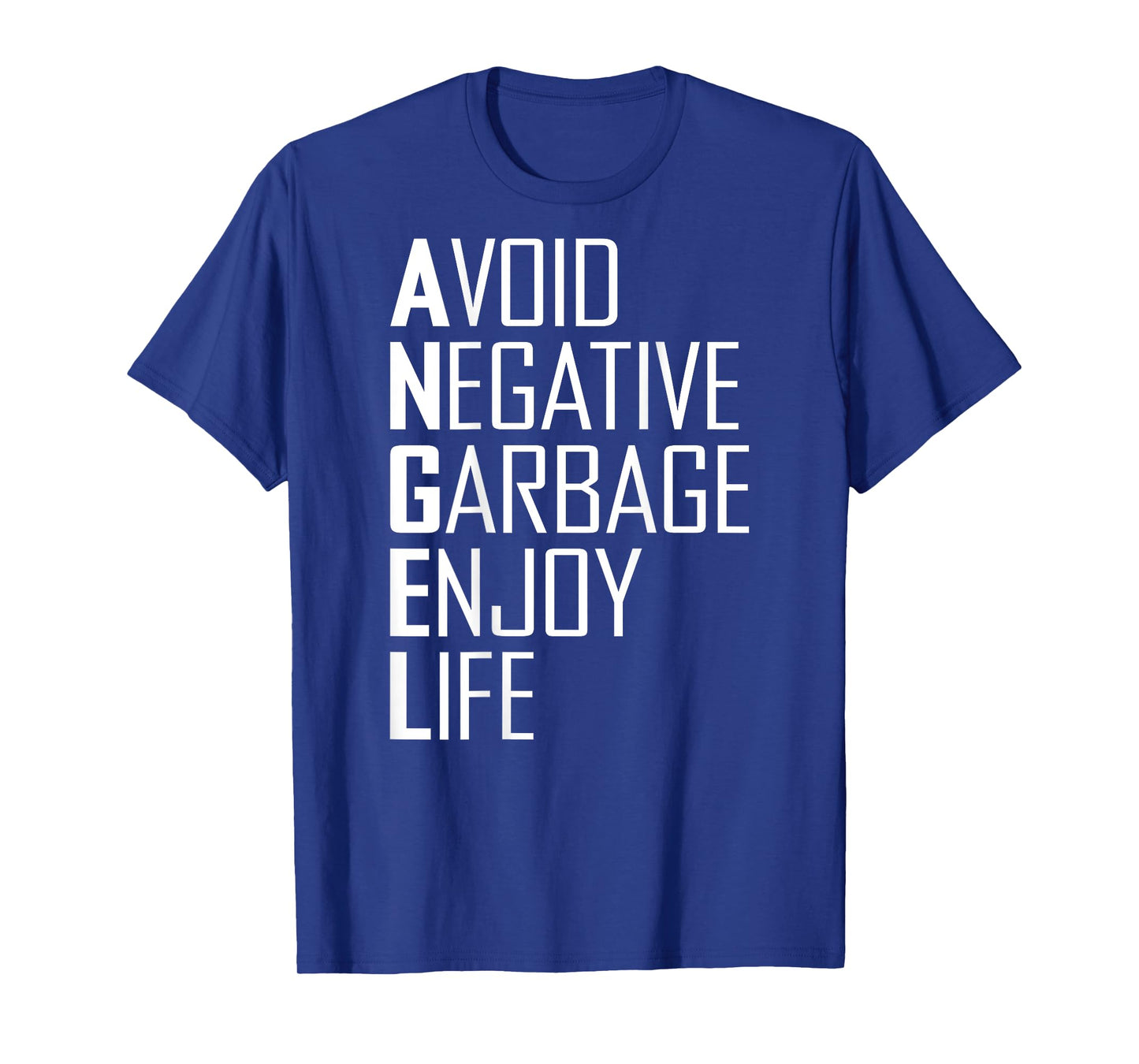 (ON BACK) Avoid Negative Garbage Enjoy Life Funny Quote T-Shirt