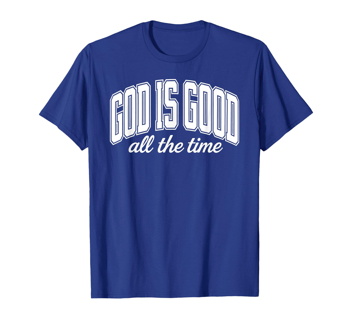 God Is Good All The Time Christian T-Shirt