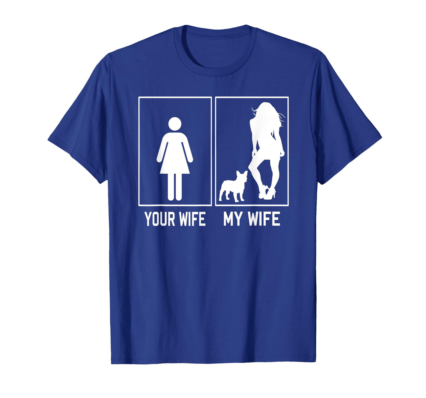 Your Wife My Wife French Bulldog For Husband Fathers Day T-Shirt for Men Women