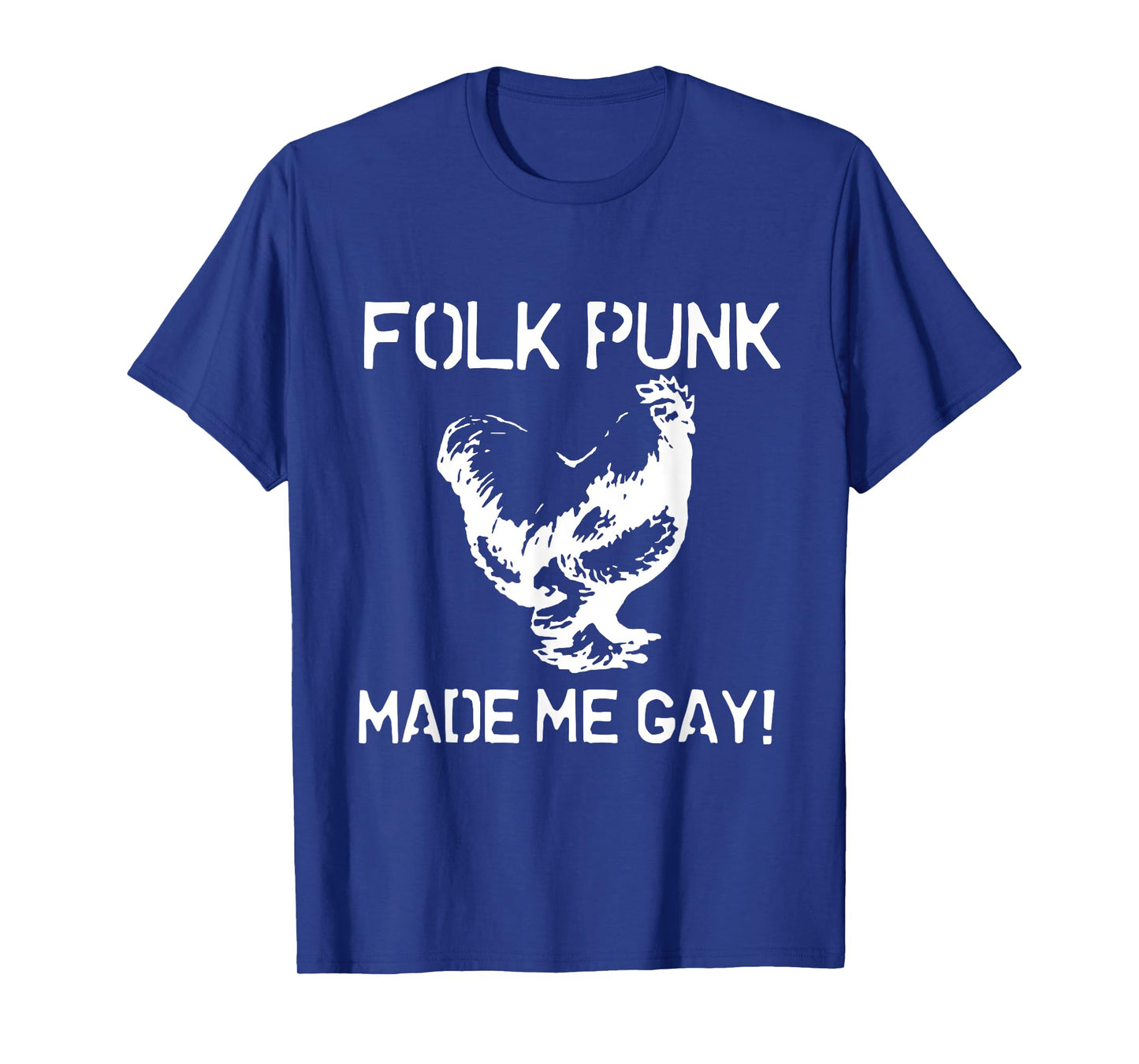 Folk Punk Made Me Gay | Chicken Punk T-Shirt