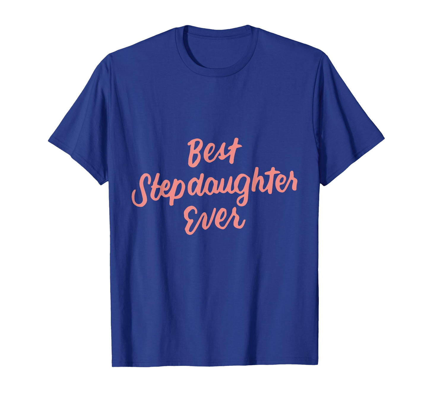 Best Stepdaughter Ever Daughter Gifts from Stepmom Stepdad T-Shirt