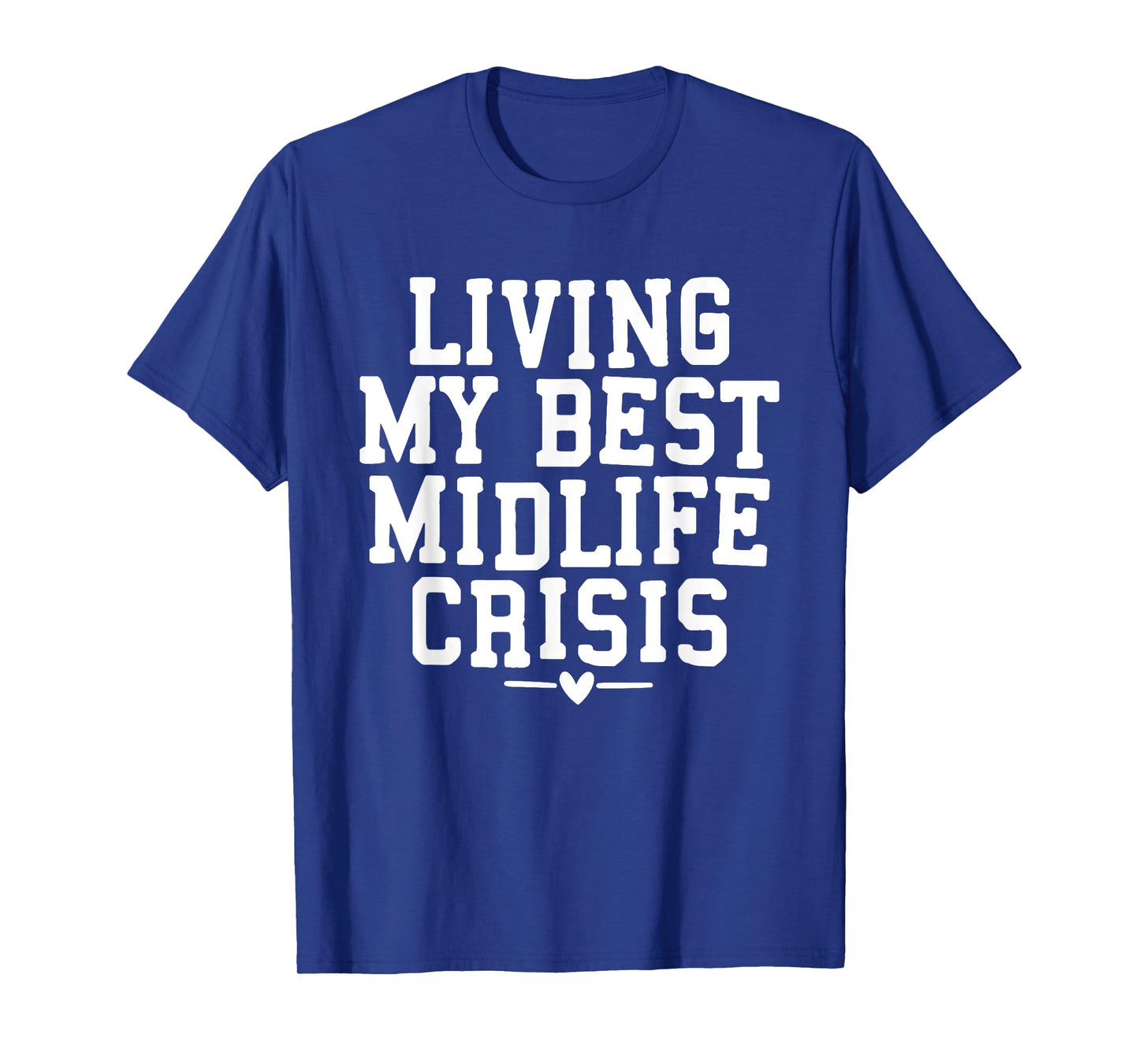 Living My Best Midlife Crisis T-Shirt
