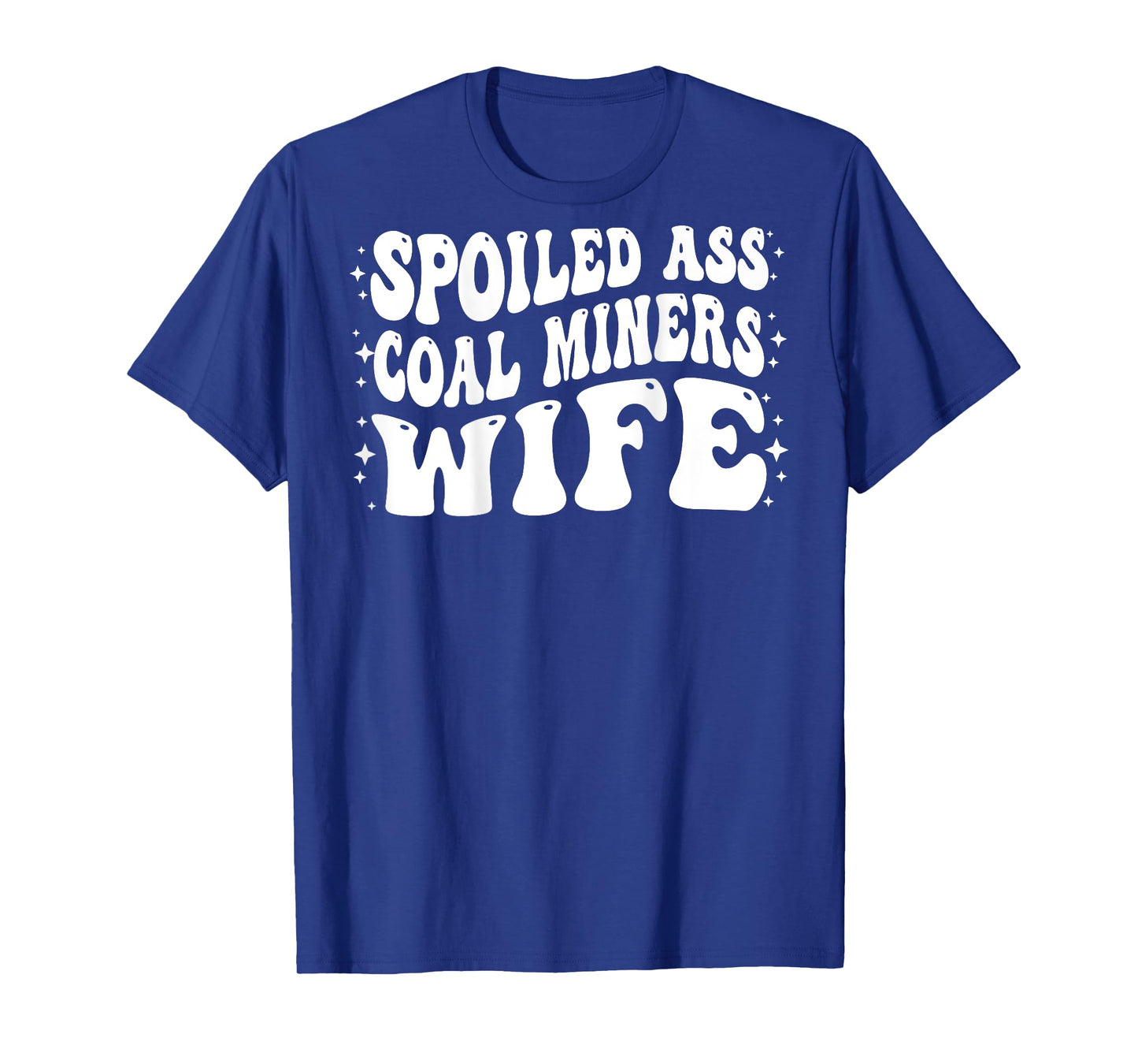 Funny Coal Miners Wife Shirt Spoiled Ass Coal Miners Wife T-Shirt