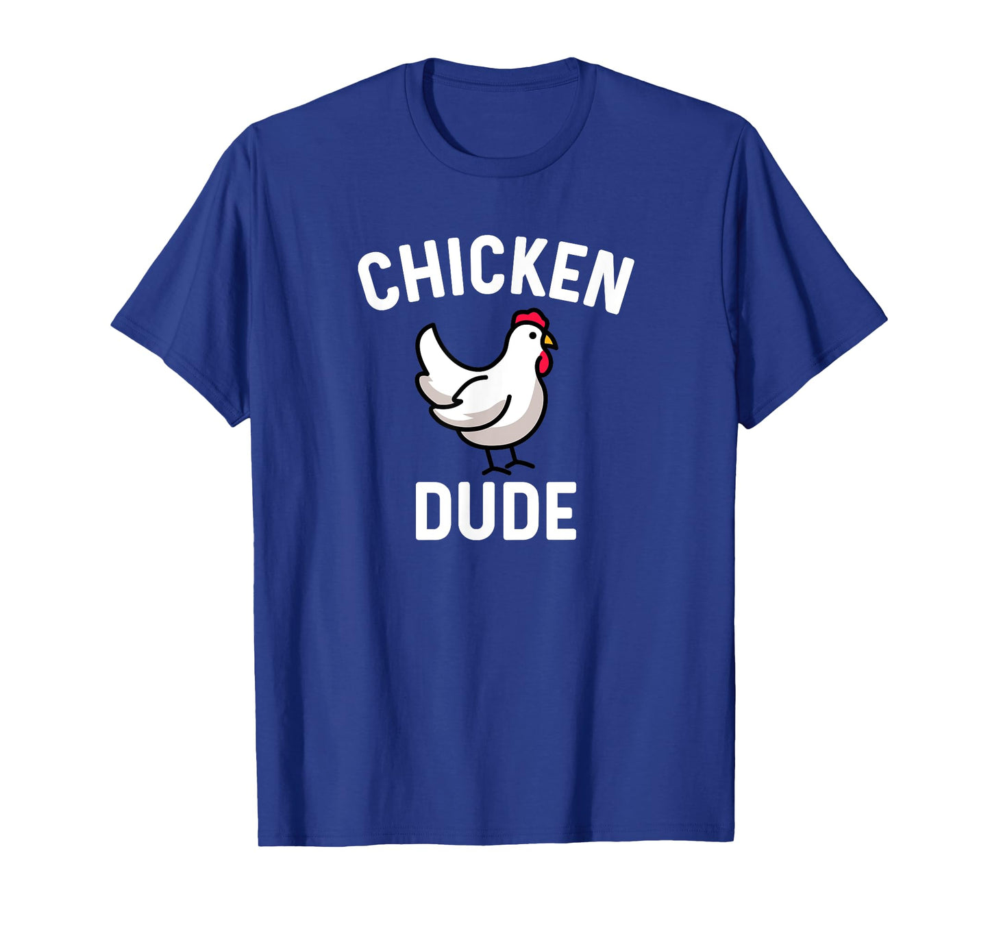 Chicken Dude - Farm Farmer Farming Backyard Cute Funny T-Shirt