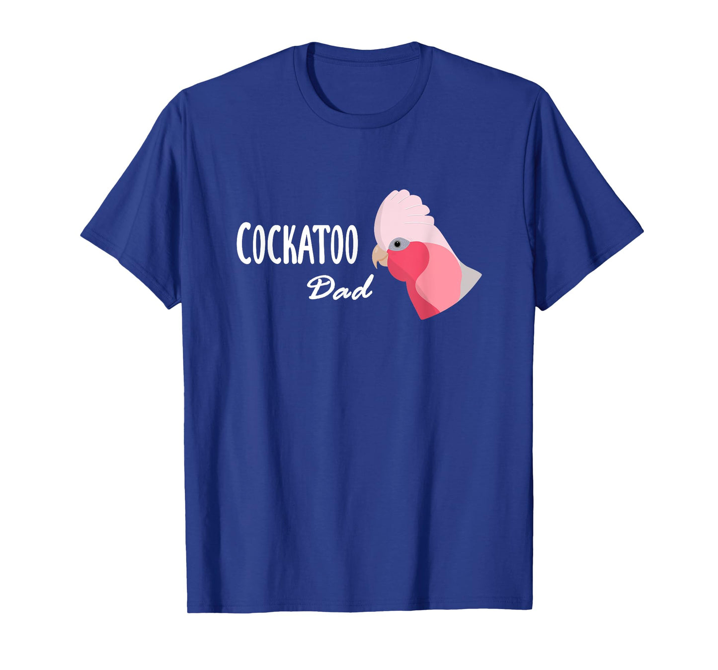 Cockatoo Dad - Galah Cockatoo Parrot T-Shirt