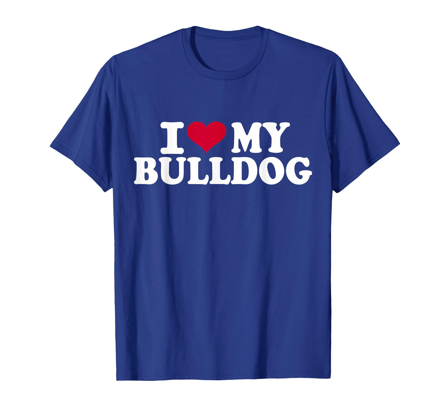 I love my bulldog T-Shirt for Men Women Girls Kids