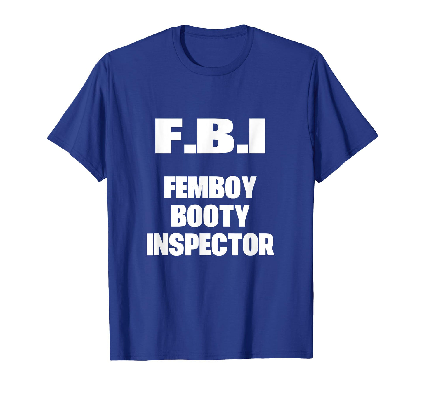 F.B.I Femboy Booty Inspector Funny Gay LGBTQ T-Shirt