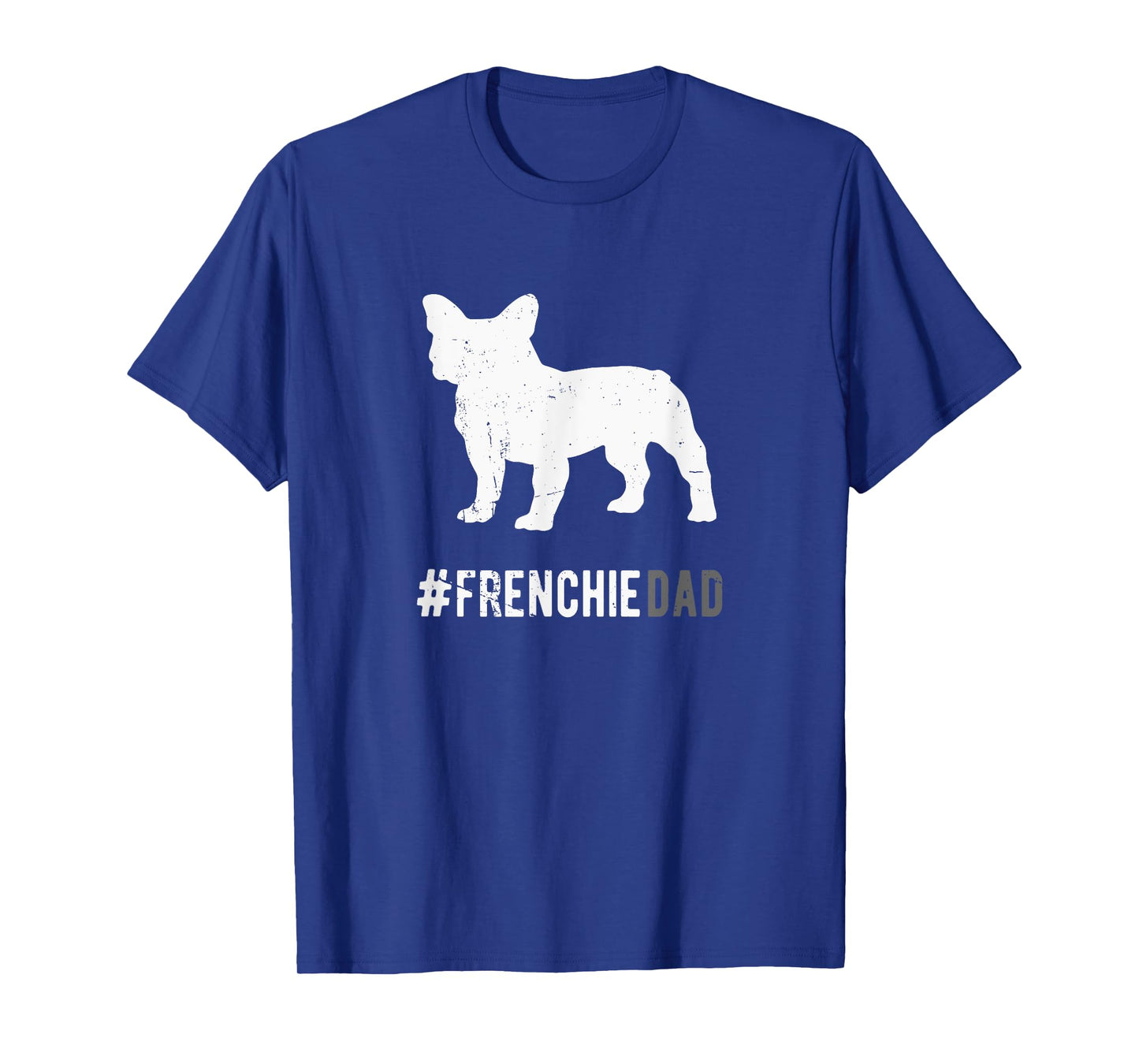 Frenchie Dog Dad For Men Funny French Bulldog Dog Lover Gift T-Shirt