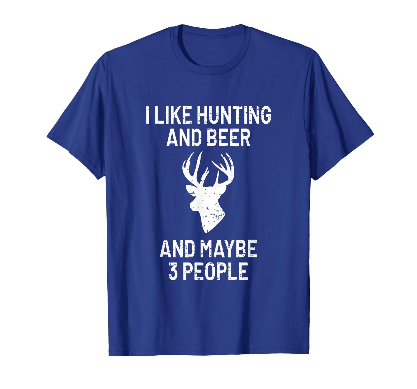 I Like Hunting & Beer & Maybe 3 People T-Shirt - Funny Gift T-Shirt