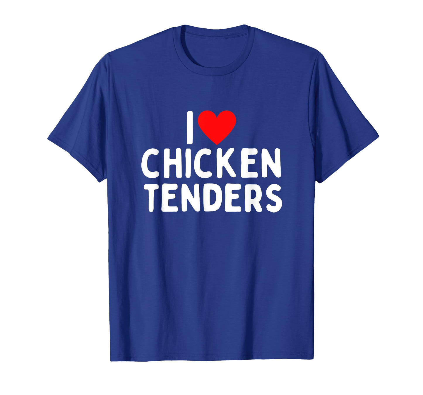 I Love Chicken Tenders T-Shirt