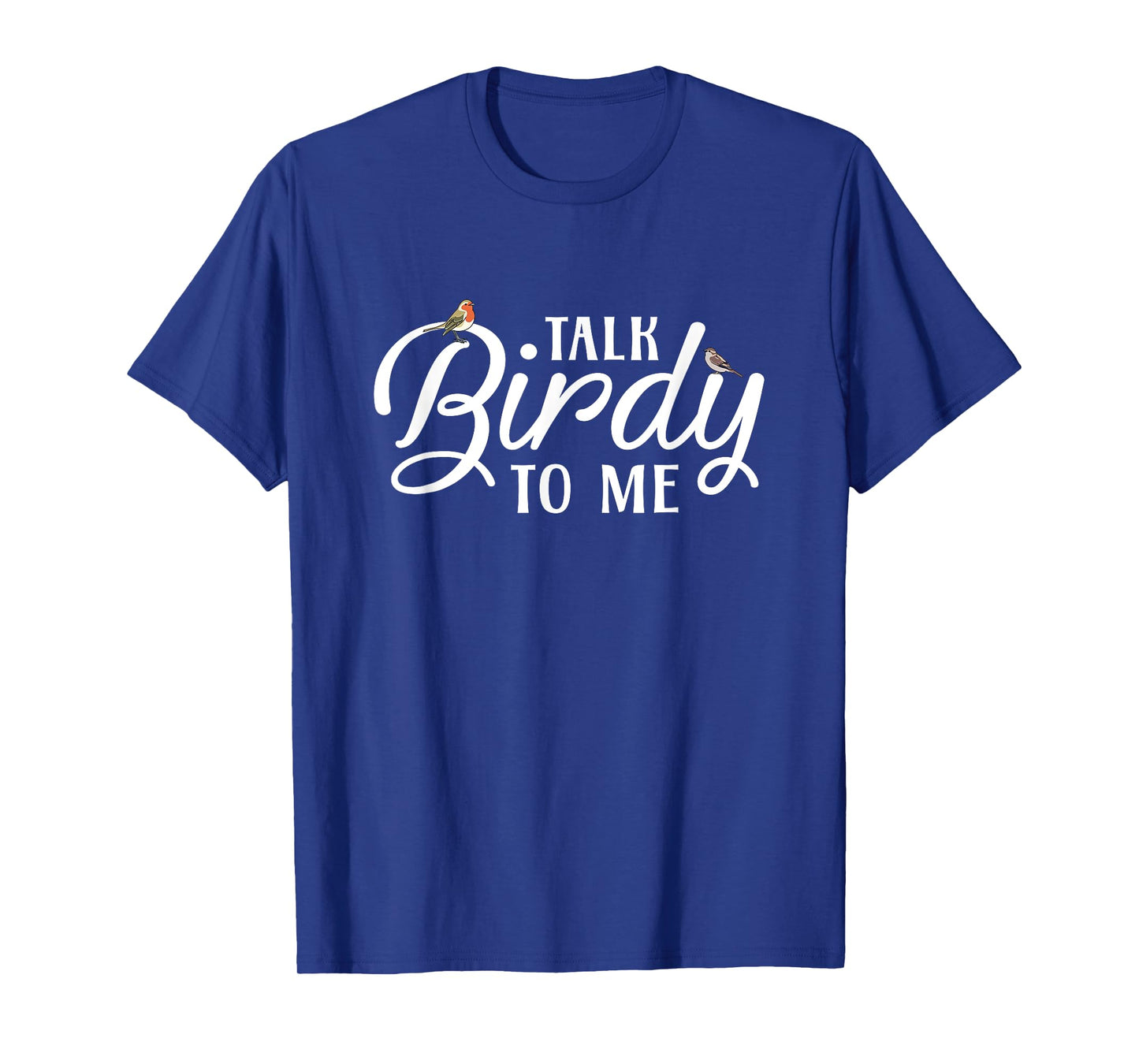 Bird Watching - Talk Birdy To Me T-Shirt