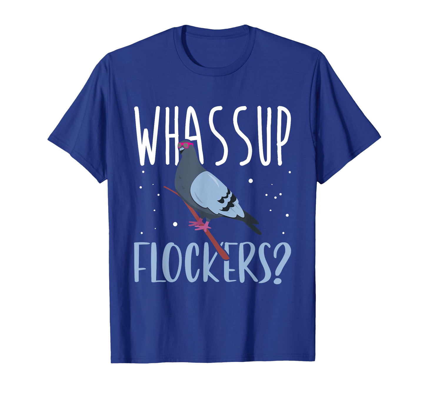 Whassup Flockers Pigeon Shirt Bird Homing Pigeon Racing T-Shirt