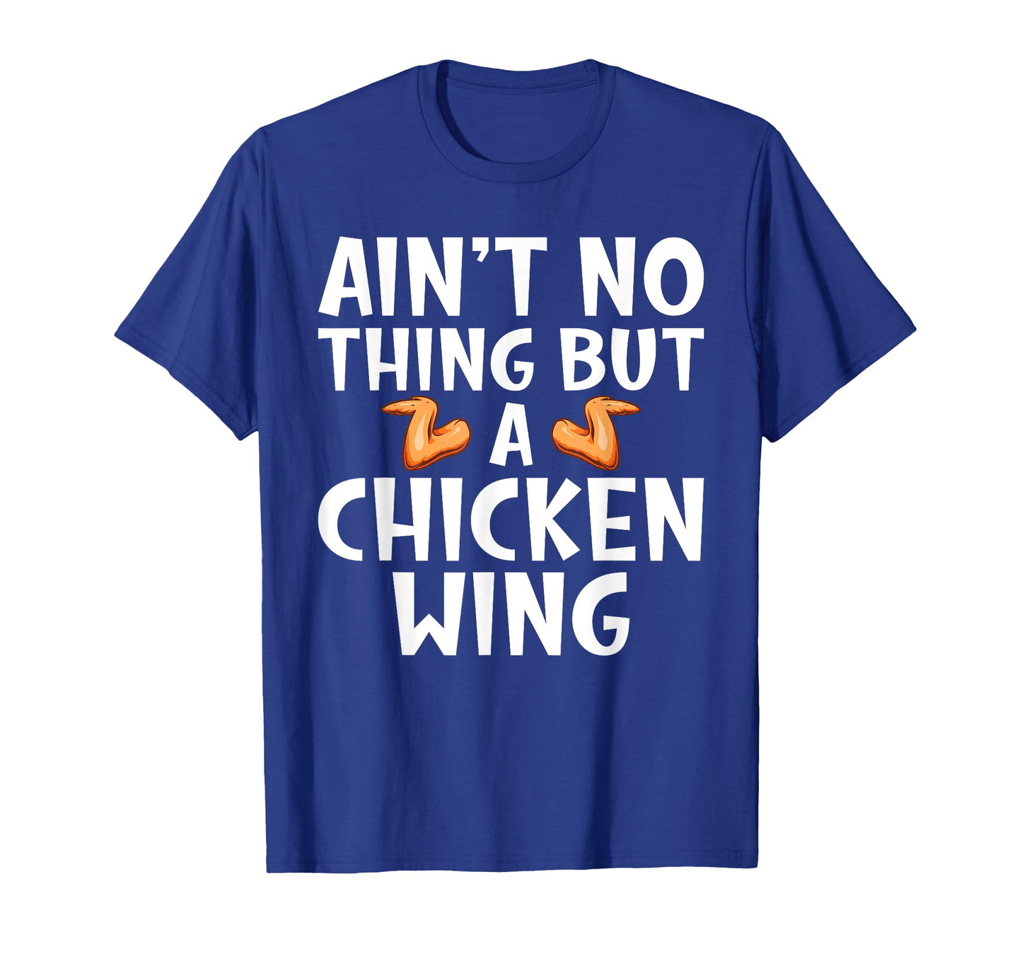 Aint no Thing but Chicken Wing T-Shirt