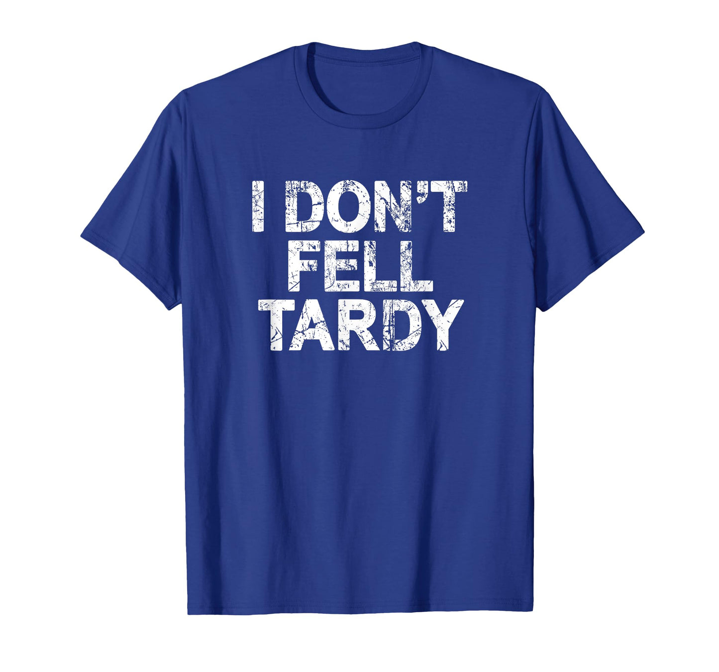 I Don't Feel Tardy T-Shirt