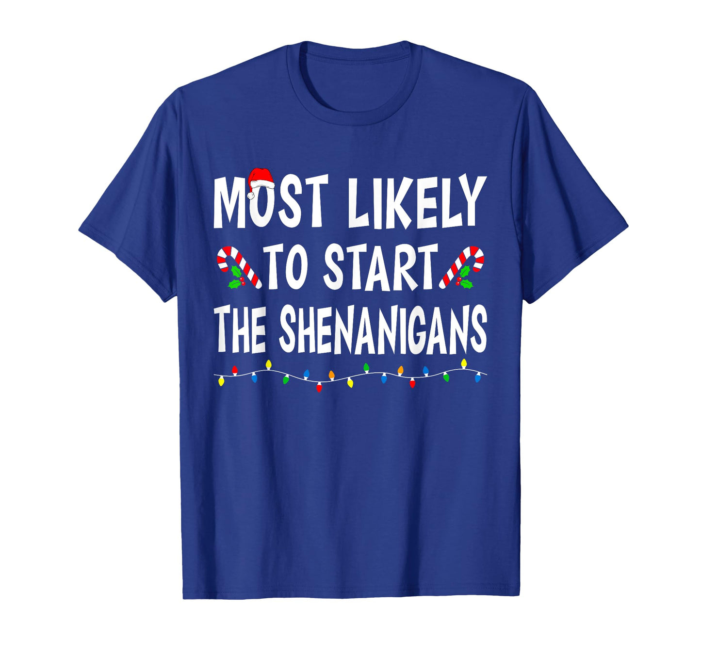 Most Likely To Start Shenanigans Funny Xmas Family Christmas T-Shirt