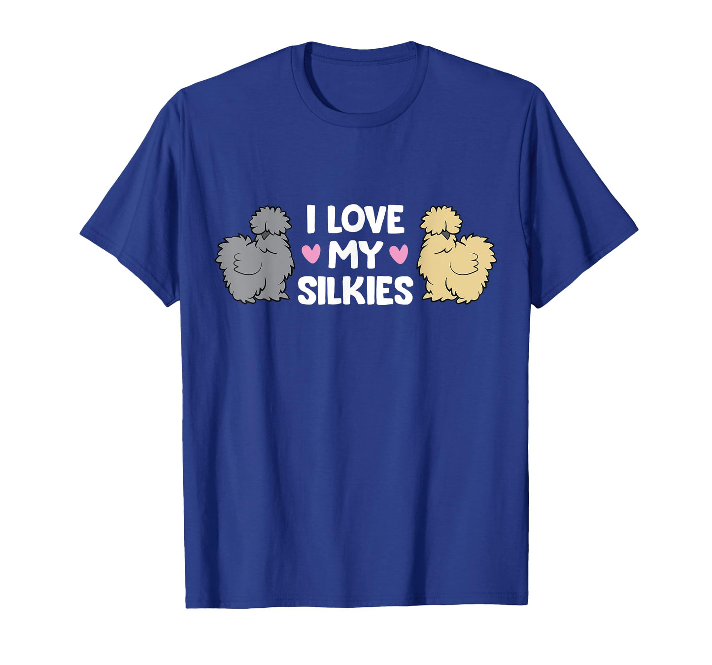 Silkie Chicken Farming Silkie Chickens I Love My Silkies T-Shirt
