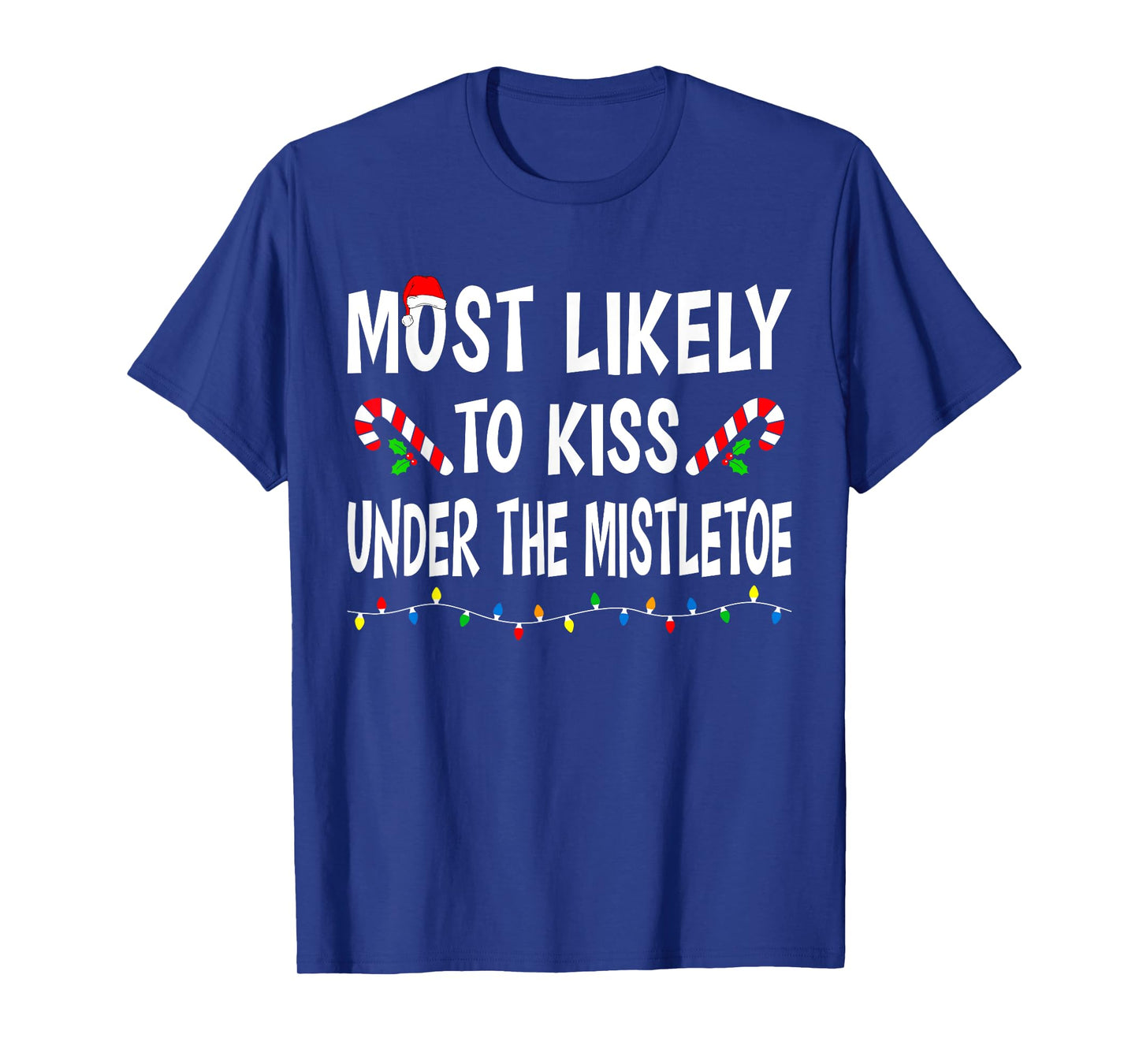 Most Likely To Kiss Under Mistletoe Funny Family Christmas T-Shirt