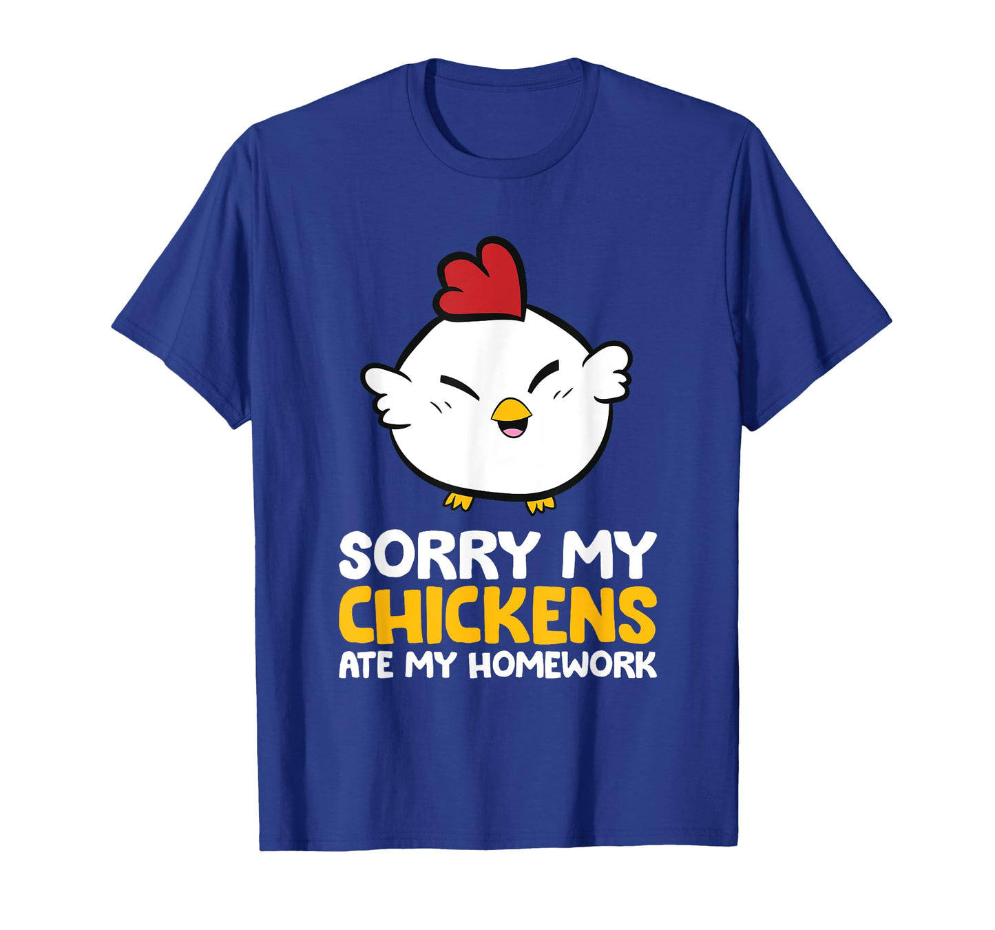 Chicken Pet Sorry My Chickens Ate My Homework T-Shirt