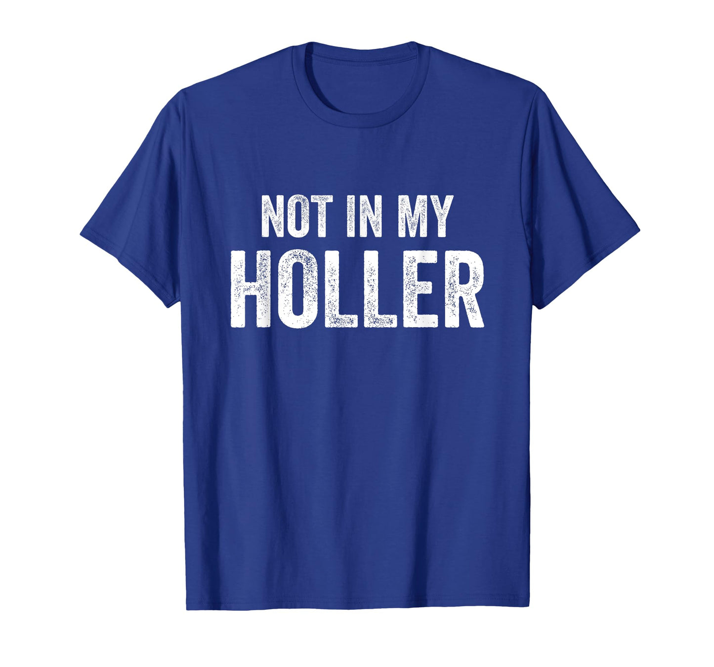 Not In My Holler Vintage Funny For Men Women T-Shirt