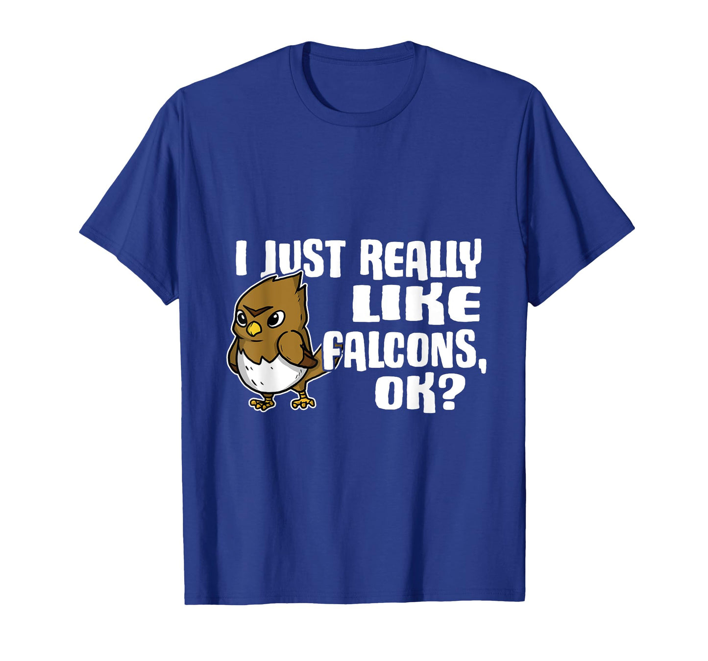 I Just Really Like Falcons Ok Funny Falcon Costume T-Shirt