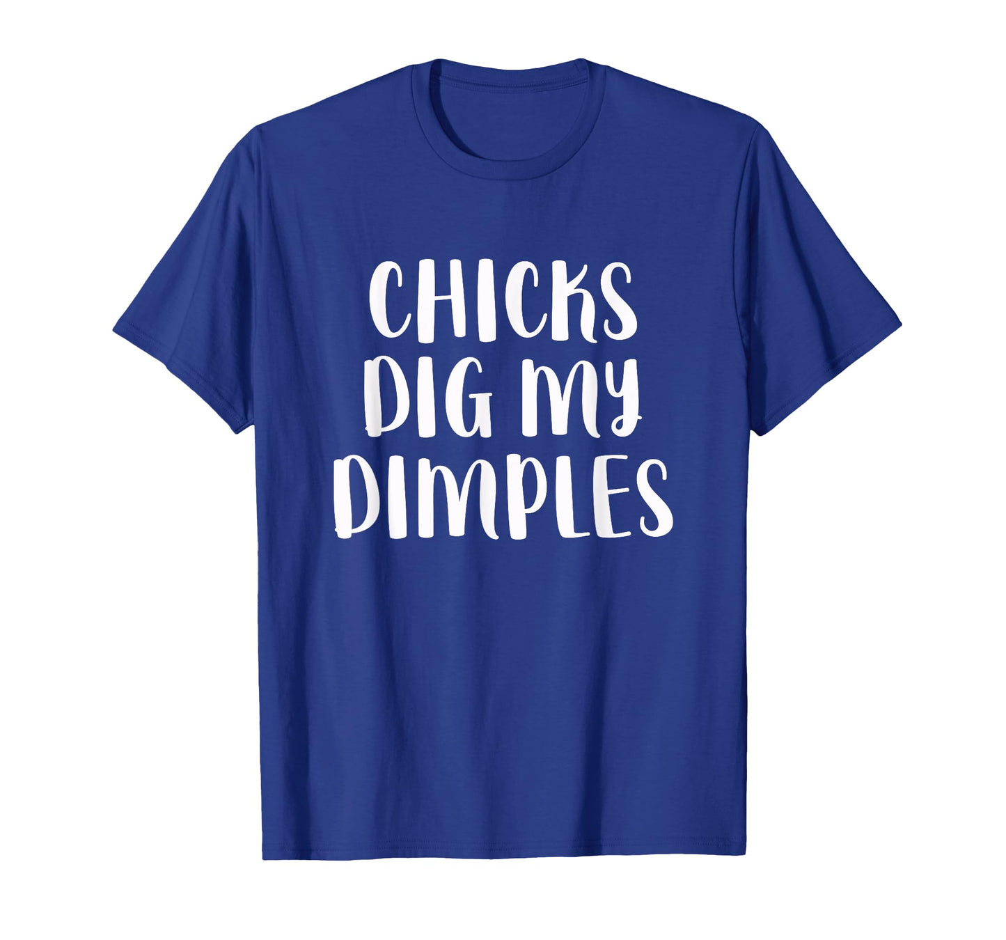 Chicks Dig My Dimples Funny Cute Saying Cheeky Men Boys T-Shirt