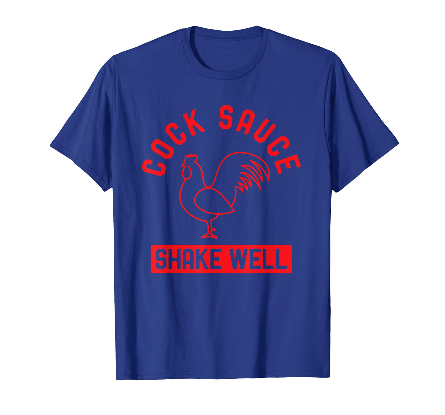 Cock Sauce Shake Well Funny Saucy Rooster Chicken Adult Joke T-Shirt