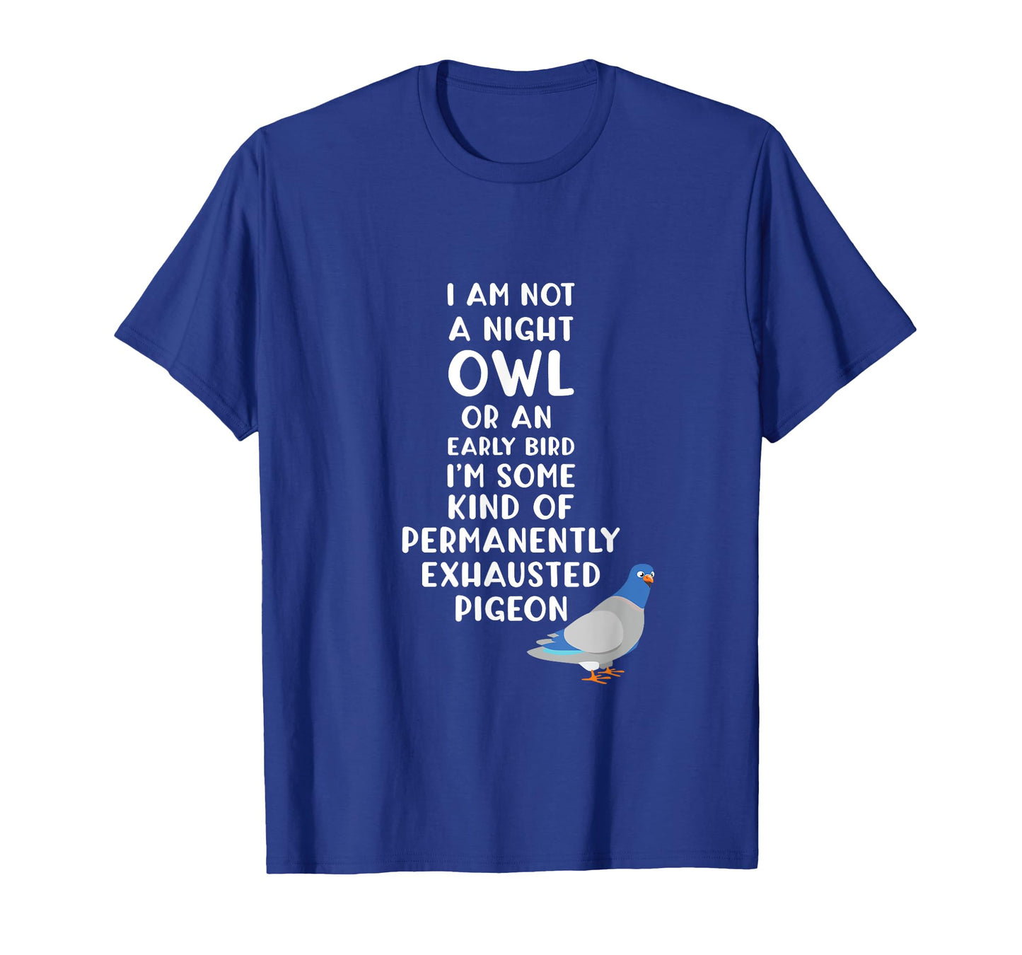 Exhausted Pigeon Always Tired T-Shirt