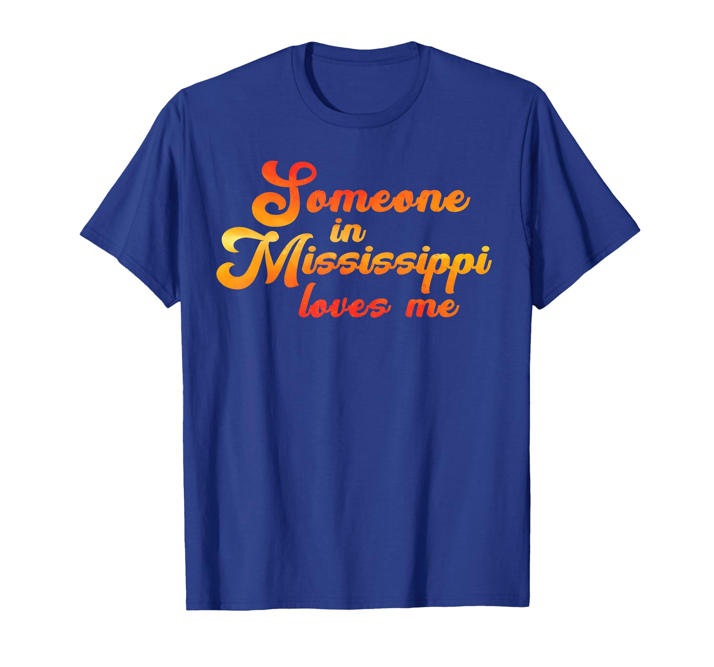 Someone In Mississippi Loves Me T-Shirt