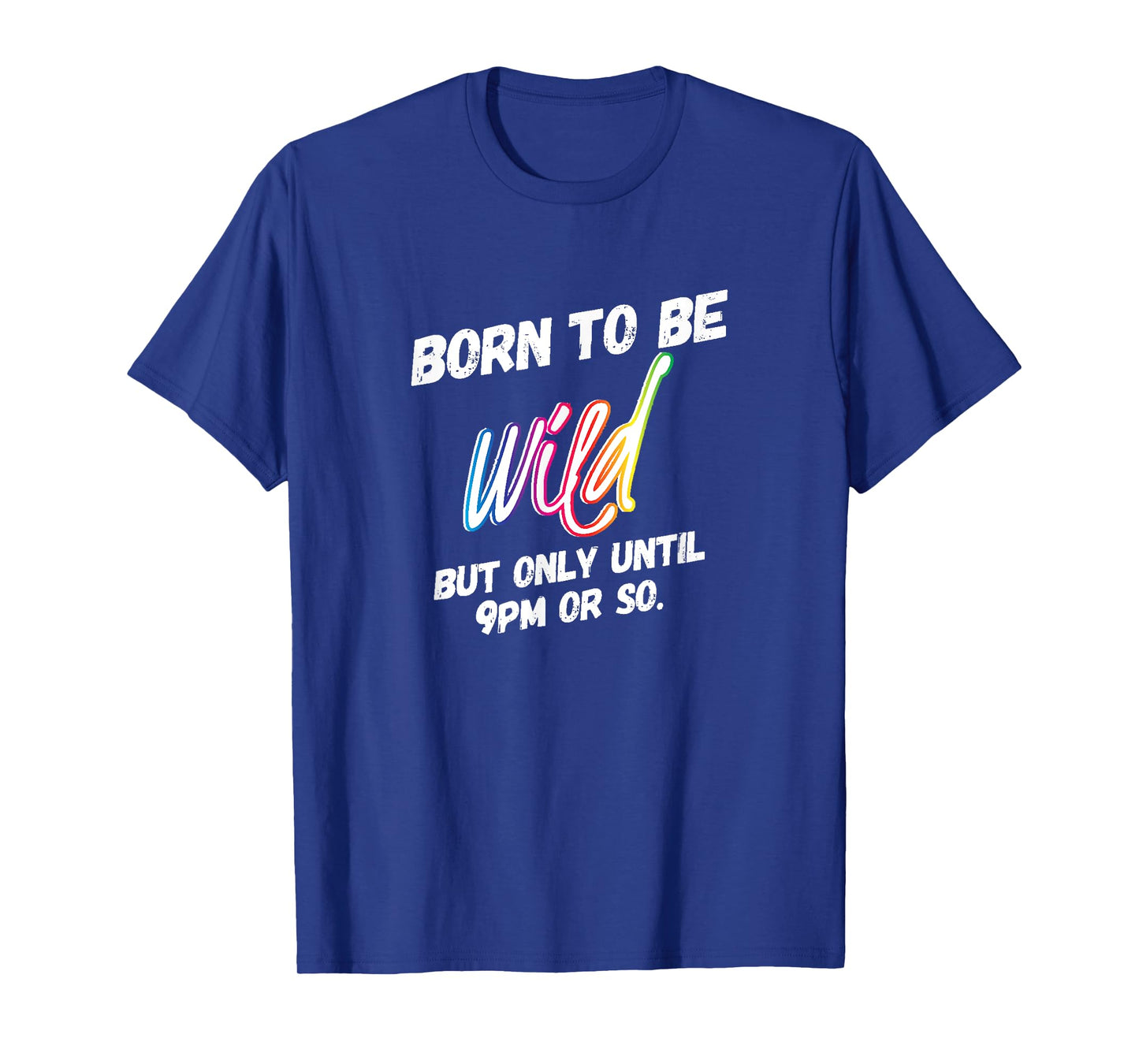 Wild Parent but Only Until 9pm or So Rainbow T-Shirt T-Shirt