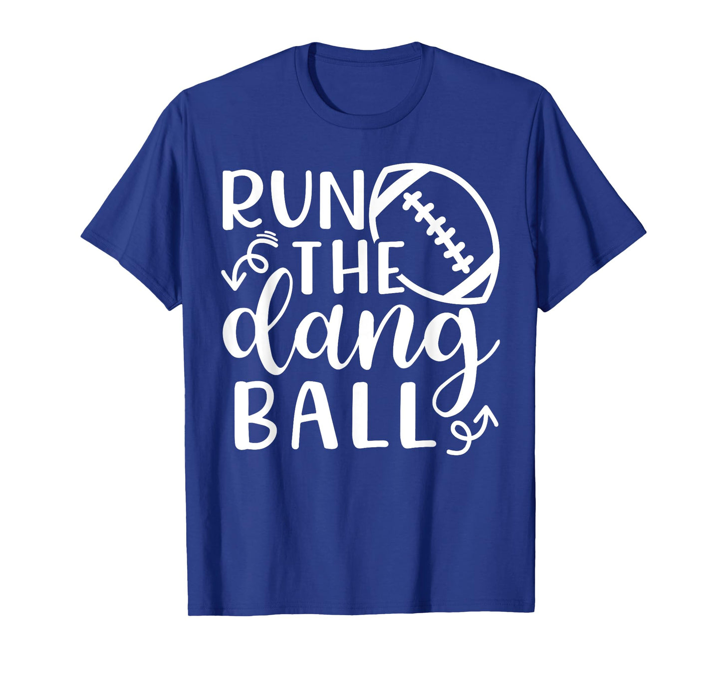 Run The Dang Ball Football Cheer Mom Funny T-Shirt